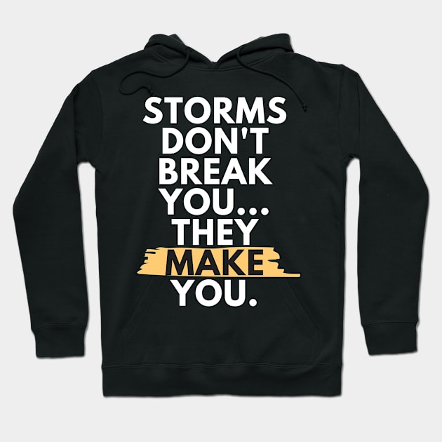 Storms Don't Break You, They Make You - White Hoodie by dutchlovedesign